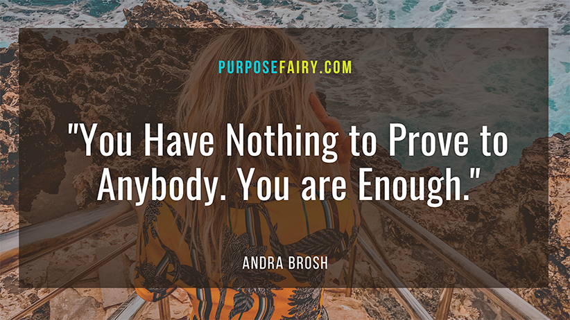 5 Powerful Reasons You Have Nothing to Prove to Anybody